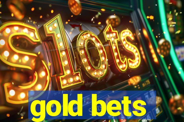 gold bets